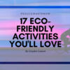 17 Eco Friendly Activities for The Best Summer Ever