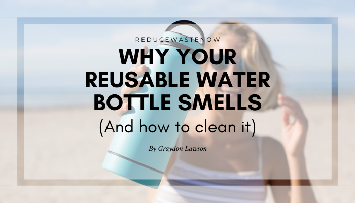 Why do reusable water bottles smell?